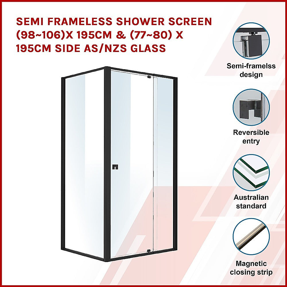 Semi Frameless Shower Screen (98~106)x 195cm & (77~80)x 195cm Side AS/NZS Glass