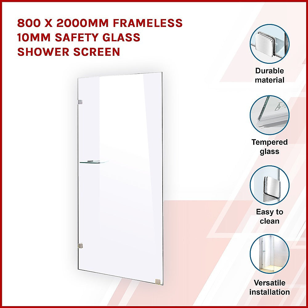 800 x 2000mm Frameless 10mm Safety Glass Shower Screen