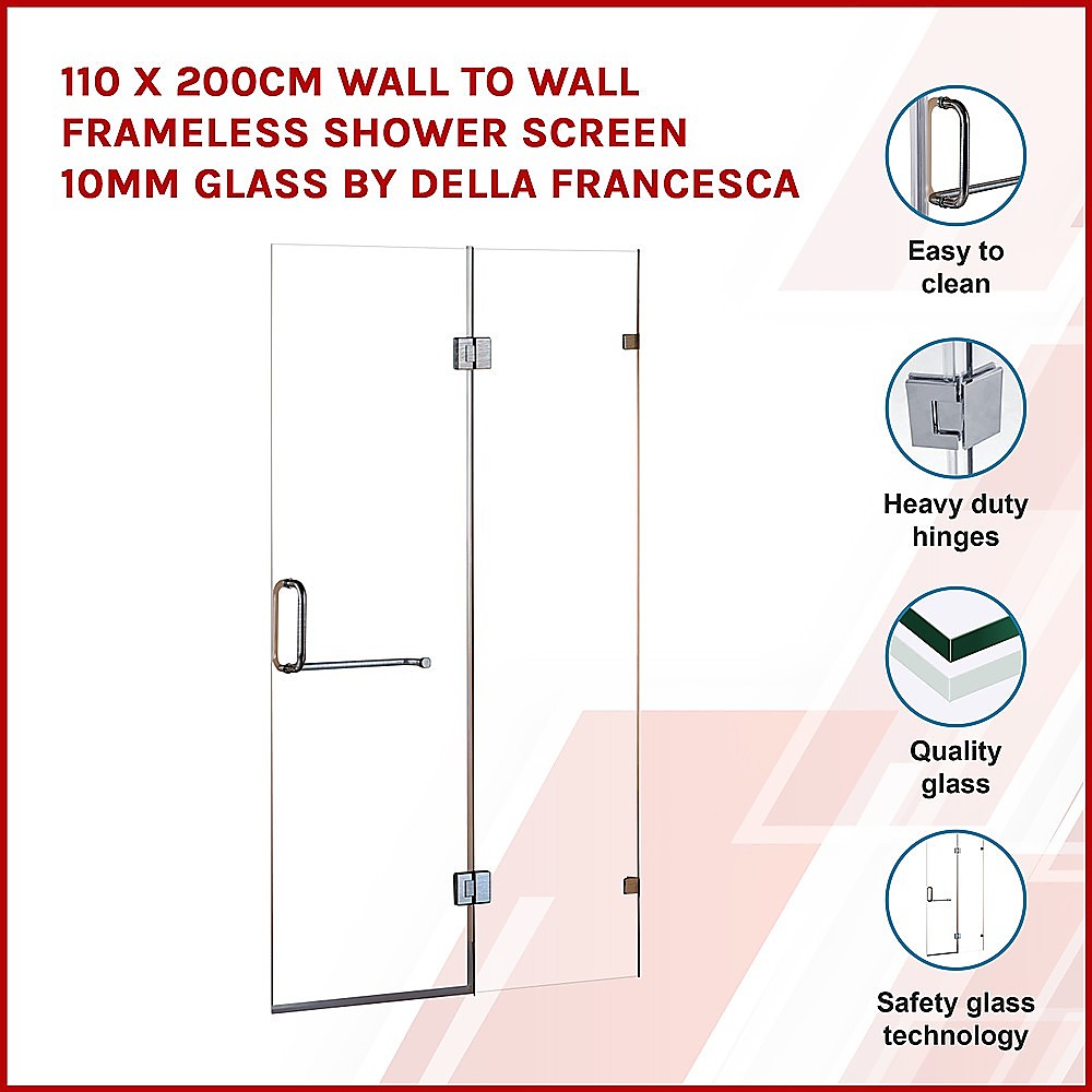 110 x 200cm Wall to Wall Frameless Shower Screen 10mm Glass By Della Francesca