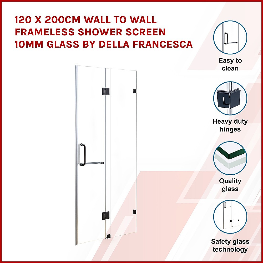 120 x 200cm Wall to Wall Frameless Shower Screen 10mm Glass By Della Francesca